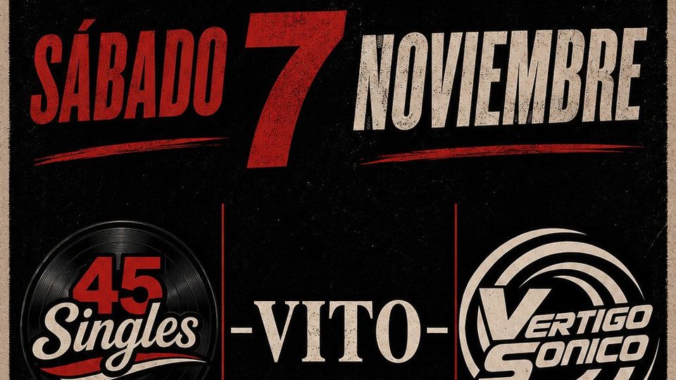 45singles + Vito + Vértigo Sonico